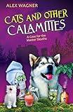 Cats and Other Calamities: An unputdownable cozy animal mystery full of fun and suspense (A Case for the Master Sleuths Book 1)