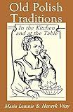 Old Polish Traditions in the Kitchen and at the Table (Hippocrene International Cookbook Series)