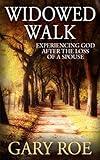 Widowed Walk: Experiencing God After the Loss of a Spouse (God and Grief Series)