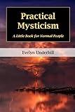 Practical Mysticism: A Little Book for Normal People