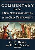 Commentary on the New Testament Use of the Old Testament: (A Comprehensive Bible Commentary on Old Testament Quotations, Allusions & Echoes That Appear from Matthew through Revelation)