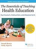 The Essentials of Teaching Health Education: Curriculum, Instruction, and Assessment (SHAPE America set the Standard)