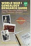 World War I Genealogy Research Guide (3rd Edition): Tracing American Military and Non-Combatant Ancestors Includes a Guide to Canadian Great War Military Research