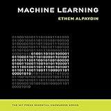 Machine Learning: The New AI: The MIT Press Essential Knowledge Series