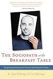 The Sociopath at the Breakfast Table: Recognizing and Dealing With Antisocial and Manipulative People