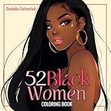52 Black Women Coloring Book: Beautiful Portraits of African American Ladies, Featuring Black Girls and Brown Beauties for Teens and Adults (Black Beauties for teens and adults)