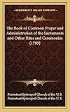 The Book of Common Prayer and Administration of the Sacraments and Other Rites and Ceremonies (1789)