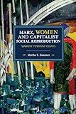 Marx, Women, and Capitalist Social Reproduction: Marxist Feminist Essays (Historical Materialism)