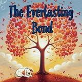 The Everlasting Bond: A Dog Death Book for Kids: A Supportive Pet Loss Children's Book