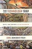 The Technology Trap: Capital, Labor, and Power in the Age of Automation