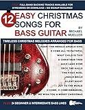 12 Easy Christmas Songs for Bass Guitar: Timeless Christmas Melodies Arranged for Bass (Strum It! Pick It! Sing It!)