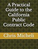 A Practical Guide to the California Public Contract Code