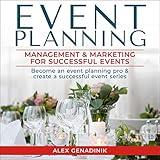 Event Planning: Management & Marketing for Successful Events: Become an Event Planning Pro & Create a Successful Event Series