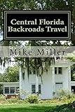 Central Florida Backroads Travel: Day Trips Off The Beaten Path