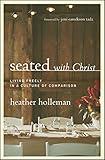 Seated with Christ: Living Freely in a Culture of Comparison