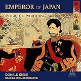 Emperor of Japan: Meiji and His World, 1852-1912