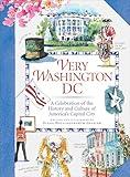 Very Washington DC: A Celebration of the History and Culture of America's Capital City