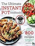 The Ultimate Instant Pot cookbook: Foolproof, Quick & Easy 800 Instant Pot Recipes for Beginners and Advanced Users