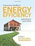 The Homeowner's Handbook to Energy Efficiency: A Guide to Big and Small Improvements