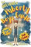The Ultimate Puberty Guide for Boys 8–14 Years Old: Growing Up with Confidence—Understanding Body Changes, Emotions & Learning Essential Life Skills