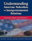 Understanding American Federalism and Intergovernmental Relations: Concepts, Ideas, and Theories