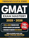 GMAT Exam Mastery: Score Higher and Get Into Top MBA Programs Fast | 11 Full-Length Practice Tests, Expert Explanations & Smart Strategies to Secure Admission — Updated for the New Focus Edition