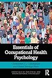 Essentials of Occupational Health Psychology (Essentials of Industrial and Organizational Psychology)