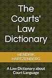 The Courts' Law Dictionary: A Law Dictionary about Court Language