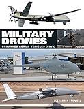 Military Drones: Unmanned aerial vehicles (UAV) (Military Vehicles)
