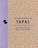 The Encyclopedia of Tapas: 400 Small Plates for All Occasions