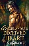 Highlander’s Deceived Heart: A Steamy Scottish Medieval Historical Romance (A Highland Ruse of Love Book 5)