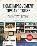 Home Improvement Tips and Tricks: Hands-on Projects and Decorating Ideas on a Budget