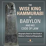 The Wise King Hammurabi of Babylon and His Code of Law | Biography Book for Kids Grade 4 | Children's Historical Biographies