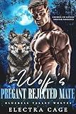 The Wolf’s Pregnant Rejected Mate: Enemies to Lovers Shifter Romance (Bluebell Valley Wolves Book 2)