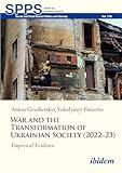 War and the Transformation of Ukrainian Society (2022–23): Empirical Evidence (Soviet and Post-Soviet Politics and Society)