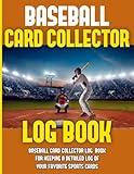 Baseball Card Collector Log Book: Sport trading card collection journal, Inventory tracking and record keeping logbook to sort collectable sporting cards