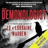 The Demonologist: The Extraordinary Career of Ed and Lorraine Warren - The True Accounts of the Paranormal Investigators Featured in the film 'The Conjuring'