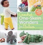 Crochet One-Skein Wonders® for Babies: 101 Projects for Infants & Toddlers