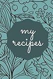 Recipe Journal: Recipe Cooking Journal - Blank: 100 Pages (6"x9"inches) - For Your Favorite Recipes and Notes - Gift for Foodies