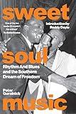 Sweet Soul Music: Rhythm And Blues And The Southern Dream Of Freedom (Deep Cuts)