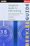 Complete Guide to Film Scoring: The Art and Business of Writing Music for Movies and TV