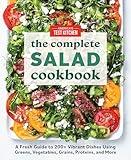 The Complete Salad Cookbook: A Fresh Guide to 200+ Vibrant Dishes Using Greens, Vegetables, Grains, Proteins, and More (The Complete ATK Cookbook Series)