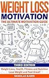 Weight Loss Motivation: The Ultimate Motivation Guide: Weight Loss, Health, Fitness and Nutrition - Lose Weight and Feel Great!
