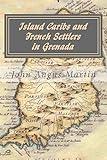 Island Caribs and French Settlers in Grenada: 1498 - 1763