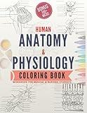 Human Anatomy and Physiology Coloring Book: Workbook for Medical and Nursing Students. Highly detailed illustrations.