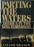 PARTING THE WATERS. America in the King Years 1954 -63. Winner of the Pulitzer Prize for History 1989. National Book Critics Circle Award 1988.