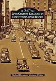 20th-Century Retailing in Downtown Grand Rapids (Images of America)