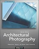 Architectural Photography: Composition, Capture, and Digital Image Processing