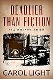 Deadlier Than Fiction: A Cozy Women’s Sleuth Mystery (Cluttered Crime Mysteries Book 2)