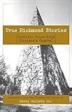 True Richmond Stories: Historic Tales from Virginia's Capital (American Chronicles)